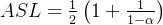 ASL=\frac{1}{2}\left ( 1+\frac{1}{1-\alpha } \right )