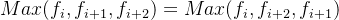 Max(f_{i}, f_{i+1}, f_{i+2}) = Max(f_{i}, f_{i+2}, f_{i+1})