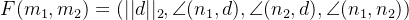 F(m_{1},m_{2})= (||d||_{2},\angle (n_{1},d),\angle(n_{2},d),\angle(n_{1},n_{2}))