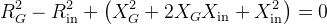 R_{G}^{2}-R_{\mathrm{in}}^{2}+\left(X_{G}^{2}+2 X_{G} X_{\mathrm{in}}+X_{\mathrm{in}}^{2}\right)=0