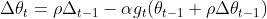 \Delta\theta_t=\rho\Delta_{t-1}-\alpha g_t(\theta_{t-1}+\rho\Delta\theta_{t-1})