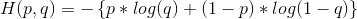 H(p,q)=-\left \{ p*log(q)+(1-p)*log(1-q) \right \}