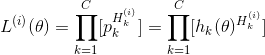 L^{(i)}(\theta )=\prod _{k=1}^C[p_k^{H_k^{(i)}}]=\prod _{k=1}^C[h_k(\theta )^{H_k^{(i)}}]