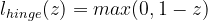 l_{hinge}(z)=max(0,1-z)