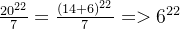 \frac{20^{22}}{7}= \frac{(14+6)^{22}}{7} =>6^{22}