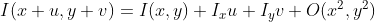 I(x+u,y+v)=I(x,y)+I_xu+I_yv+O(x^2,y^2)