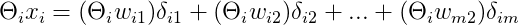 \Theta _{i}x_{i}=(\Theta _{i}w_{i1})\delta _{i1}+(\Theta _{i}w_{i2})\delta _{i2}+...+(\Theta _{i}w_{m2})\delta_{im}