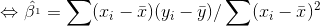 \Leftrightarrow \hat{\beta ^{_{1}}}=\sum (x_{i}-\bar{x})(y_{i}-\bar{y})/\sum (x_{i}-\bar{x})^{2}