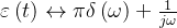 \varepsilon\left ( t \right )\leftrightarrow \pi \delta \left ( \omega \right )+\frac{1}{j\omega }