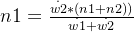 n1 = \frac{\dot{w2}*(n1 + n2))}{\dot{w1} + \dot{w2}}