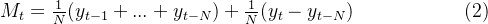 M_t = \frac{1}{N}(y_{t-1}+ ... + y_{t-N}) + \frac{1}{N}(y_t - y_{t-N})\ \ \ \ \ \ \ \ \ \ \ \ \ \ \ \ \ (2)