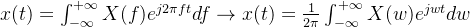 x(t)= \int_{-\infty}^{+\infty}X(f)e^{j2\pi ft}df\rightarrow x(t)=\frac{1}{2\pi} \int_{-\infty}^{+\infty}X(w)e^{jwt}dw