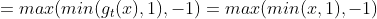 =max(min(g_t(x),1),-1)=max(min(x,1),-1)