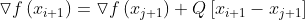 \triangledown f\left( {​{x_{i + 1}}} \right) = \triangledown f\left( {​{x_{j + 1}}} \right) + Q\left[ {​{x_{i + 1}} - {x_{j + 1}}} \right]