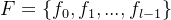 F = \{​{f_{0},f_{1},...,f_{l-1}}\}