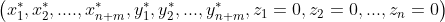 \left ( x_{1}^{*},x_{2}^{*},....,x_{n+m}^{*},y_{1}^{*},y_{2}^{*},...,y_{n+m}^{*},z_{1}=0,z_{2}=0,...,z_{n}=0 \right )