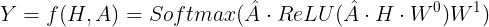 \large Y = f(H,A) = Softmax(\hat{A}\cdot ReLU(\hat{A}\cdot H\cdot W^{0})W^{1})