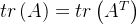 tr\left( A \right) = tr\left( {​{A^T}} \right)