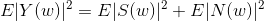 E|Y(w)|^{2}=E|S(w)|^{2}+E|N(w)|^{2}