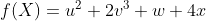 f(X)=u^{2}+2v^{3}+w+4x