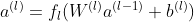 a^{(l)}=f_l(W^{(l)}a^{(l-1)}+b^{(l)})