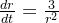 \frac{dr}{dt} = \frac{3}{r^{2}}