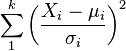 \sum_1^k \left(\frac{X_i-\mu_i}{\sigma_i}\right)^2