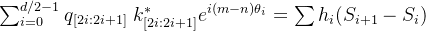 \sum _{i=0}^{d/2-1} q_{[2i:2i+1]}~k^*_{[2i:2i+1]}e^{i(m-n)\theta_i } =\sum h_i(S_{i+1}-S_i)