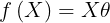 \large f \left( X \right)=X\theta