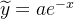 \widetilde{y}=ae^{-x}