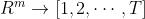 R^m \rightarrow [1,2,\cdots,T]