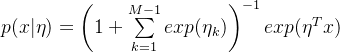 p(x|\eta) = \left(1 + \sum\limits_{k=1}^{M-1}exp(\eta_k)\right)^{-1} exp(\eta^Tx)