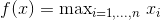 f(x) = \mathrm{max}_{i=1,\dots,n}\ x_i