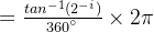 \small =\frac{tan^{-1}(2^{-i})}{360^{^{\circ}}}\times 2\pi