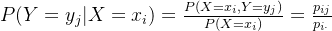 P(Y=y_{j}|X=x_{i})=\frac{P(X=x_{i},Y=y_{j})}{P(X=x_{i})}=\frac{p_{ij}}{p_{i\cdot }}