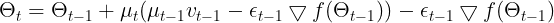 \large \Theta_t = \Theta_{t-1} + \mu_t ( \mu_{t-1} v_{t-1} - \epsilon_{t-1} \bigtriangledown f( \Theta_{t-1}) )- \epsilon_{t-1} \bigtriangledown f( \Theta_{t-1})