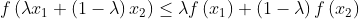 f\left ( \lambda x_{1}+\left ( 1-\lambda \right )x_{2} \right )\leq \lambda f\left ( x_{1} \right )+\left ( 1-\lambda \right )f\left ( x_{2} \right )