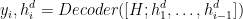 y_{i},h_{i}^{d}=Decoder([H;h_{1}^{d},\dots,h_{i-1}^d])