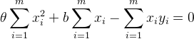 \theta\sum_{i=1}^{m}x_{i}^{2}+b\sum_{i=1}^{m}x_{i} -\sum_{i=1}^{m}x_{i} y_{i} =0