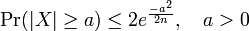 \Pr( |X| \ge a) \le 2e^{\frac{-a^2}{2n}}, \quad a > 0