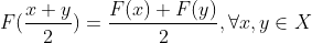 F(\frac{x+y}{2})=\frac{F(x)+F(y)}{2}, \forall x,y\in X