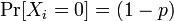 \Pr[X_i = 0] = (1-p)