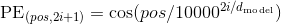 \mathrm{PE}_{(pos, 2i+1)}=\cos (pos/10000^{2i/d_{\mathrm{model}}})