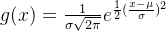 g(x)=\frac{1}{\sigma \sqrt{2\pi }}e^{\frac{1}{2}(\frac{x-\mu }{\sigma })^{2}}