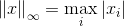 \left\|x\right\|_\infty=\max_i\left|x_i\right|