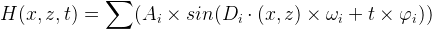 \dpi{100} \large H(x,z,t) =\sum( A_i\times sin(D_i\cdot (x,z)\times \omega_i + t\times \varphi_i ))