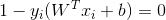 1-y_{i}(W^{T}x_{i}+b)=0