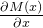 \frac{\partial M(x)}{\partial x}