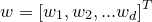 \small w=[w_{1},w_{2},...w_{d}]^{T}