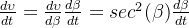 \frac{d\upsilon }{dt} = \frac{d\upsilon }{d\beta } \frac{d\beta }{dt} = sec^2(\beta )\frac{d\beta }{dt}